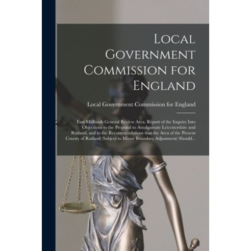 (영문도서) Local Government Commission for England: East Midlands General Review Area. Report of the Inq... Paperback, Hassell Street Press, English, 9781013428067