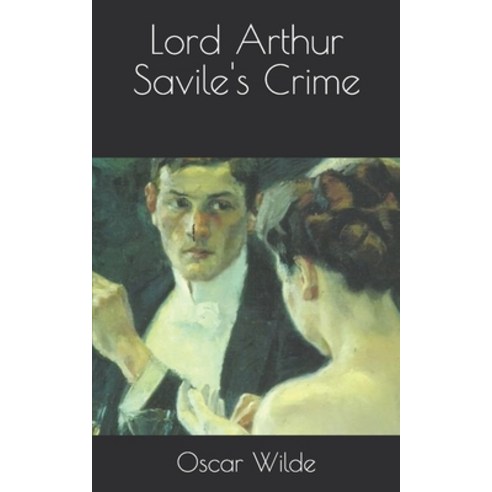 Lord Arthur Savile''s Crime Paperback, Independently Published, English, 9798723657922
