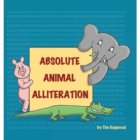 (영문도서) Absolute Animal Alliteration Hardcover, FriesenPress, English, 9781039125414