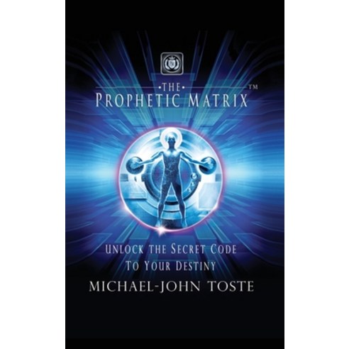 (영문도서) The Prophetic Matrix: Unlock the Secret Code to Your Destiny Hardcover, Trilogy Christian Publishing, English, 9798887387413