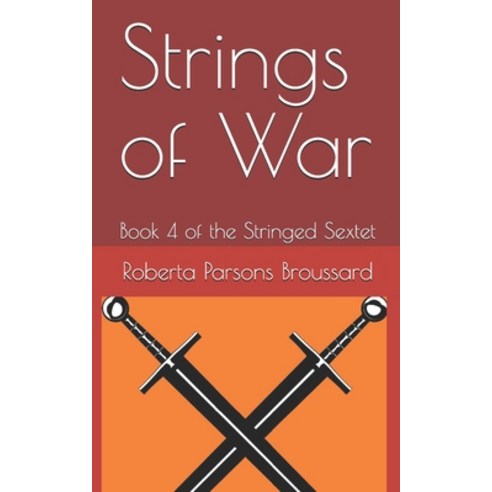 Strings of War: Book 4 of the Stringed Sextet Paperback, Independently Published