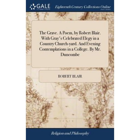 (영문도서) The Grave. A Poem by Robert Blair. With Gray''s Celebrated Elegy in a Country Church-yard. An... Hardcover, Gale Ecco, Print Editions, English, 9781385487433
