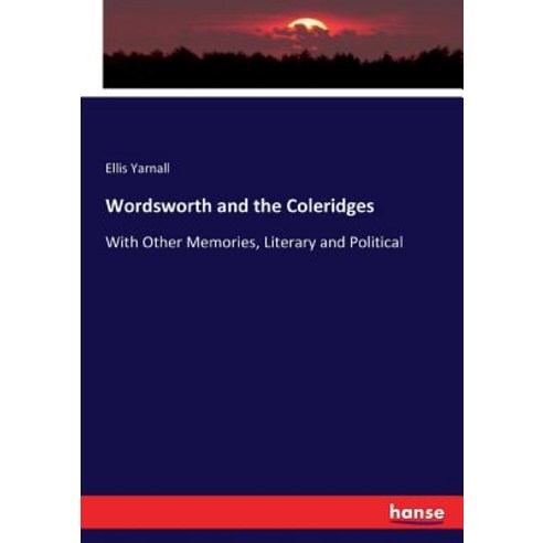 Wordsworth and the Coleridges: With Other Memories Literary and Political Paperback, Hansebooks