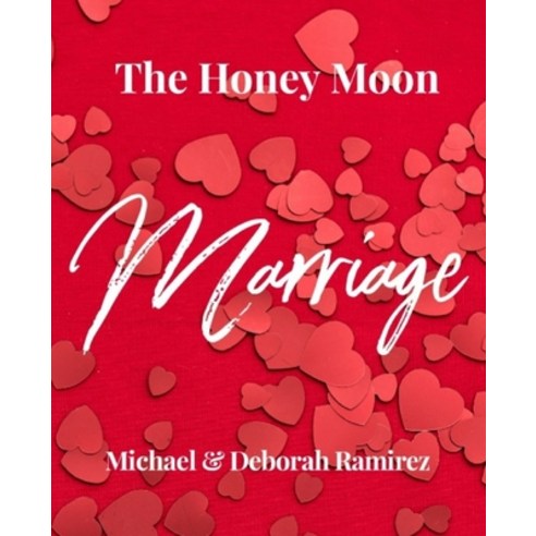 The Honey Moon Marriage Paperback, Independently Published