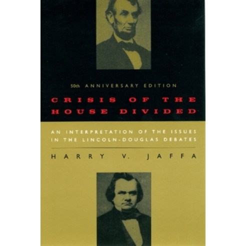 (영문도서) Crisis of the House Divided: An Interpretation of the Issues in the Lincoln-Douglas Debates ... Paperback, University of Chicago Press, English, 9780226391182