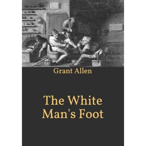 The White Man''s Foot Paperback, Independently Published, English, 9798594960268
