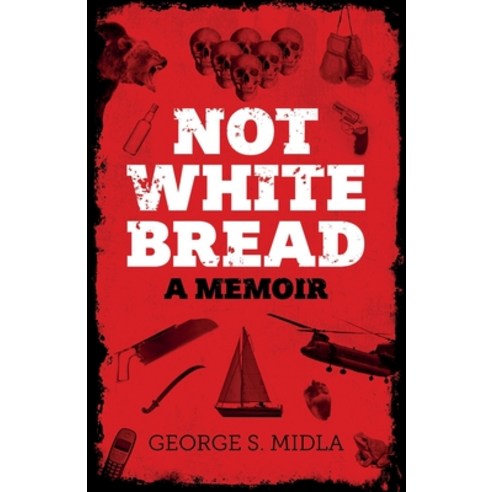 (영문도서) Not White Bread: A Memoir Paperback, George S. Midla, English, 9798987316719