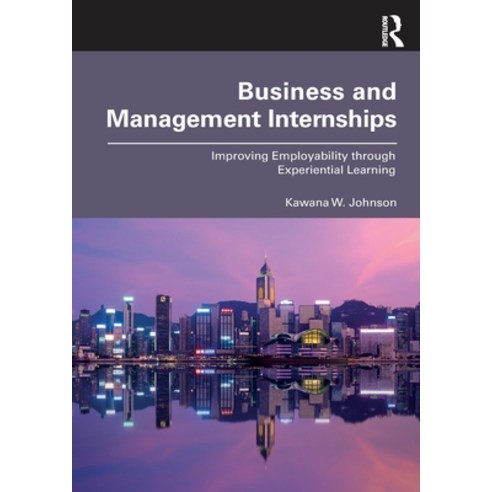 (영문도서) Business and Management Internships: Improving Employability through Experiential Learning Paperback, Routledge, English, 9780367493332