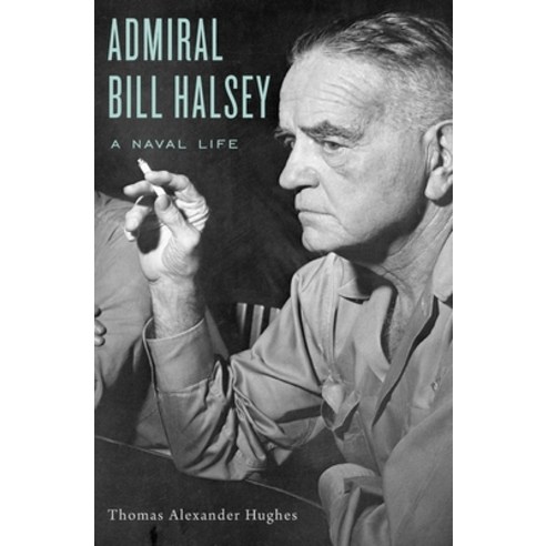 Admiral Bill Halsey: A Naval Life Hardcover, Harvard, English, 9780674049635