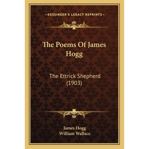 (영문도서) The Poems Of James Hogg: The Ettrick Shepherd (1903) Paperback, Kessinger Publishing, English, 9781165789467