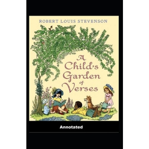 (영문도서) A Child''s Garden of Verses Annotated Paperback, Independently Published, English, 9798513881957