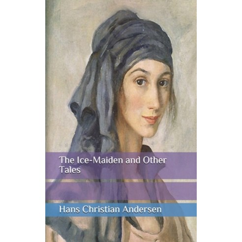The Ice-Maiden and Other Tales Paperback, Independently Published, English, 9798653420634