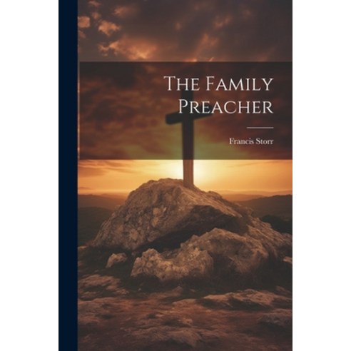 (영문도서) The Family Preacher Paperback, Legare Street Press, English, 9781022868885