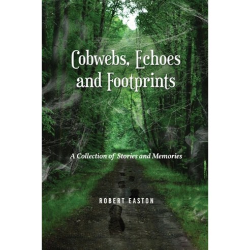 Cobwebs Echoes and Footprints: A Collection of Stories and Memories Paperback, Readersmagnet LLC
