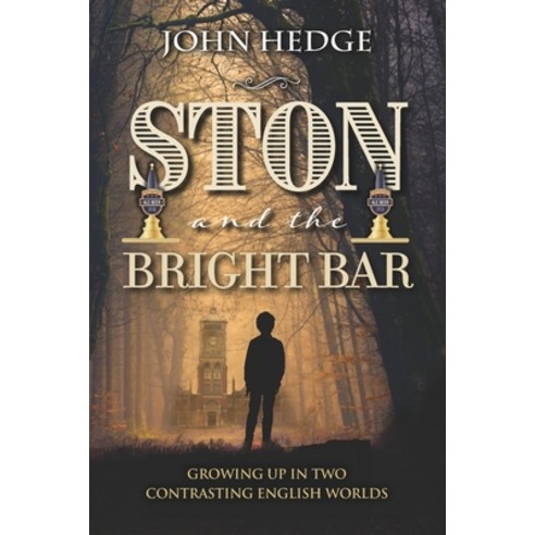 Ston and the Bright Bar: Growing up in two contrasting English worlds Paperback, Mereo Books, 9781861519702