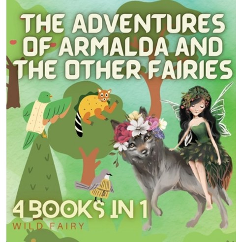 (영문도서) The Adventures of Armalda and the Other Fairies: 4 Books in 1 Hardcover, Magical Fairy Tales Publishing, English, 9789916658840