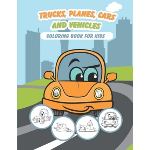 Trucks Planes Cars and Vehicles Coloring Book For Kids: 43 Unique Coloring Pages Gifts for Boys G... Paperback, Independently Published