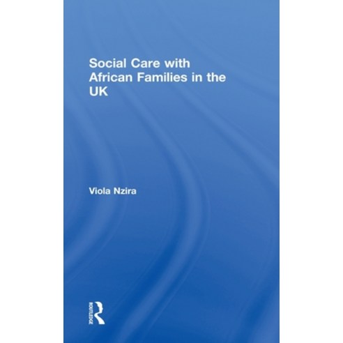 Social Care with African Families in the UK Hardcover, Routledge, English, 9780415482936