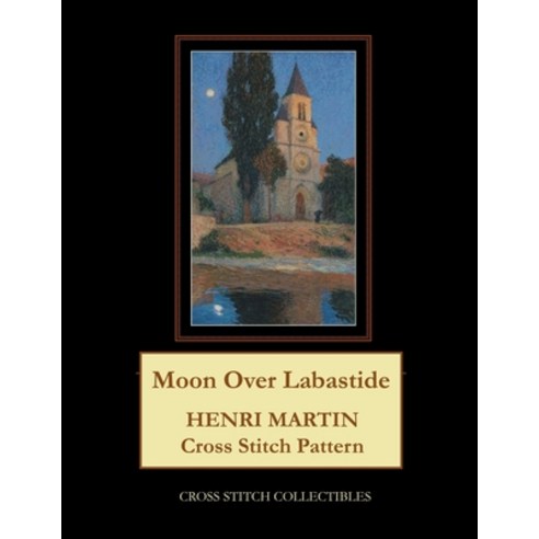 Moon Over Labastide: Henri Martin Cross Stitch Pattern Paperback, Independently Published, English, 9798578342110