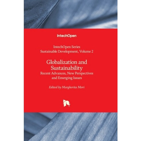 (영문도서) Globalization and Sustainability - Recent Advances New Perspectives and Emerging Issues Hardcover, Intechopen, English, 9781803564074
