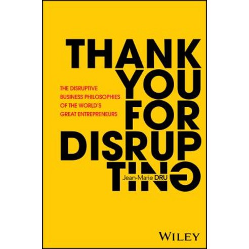 Thank You for Disrupting: The Disruptive Business Philosophies of the World''s Great Entrepreneurs Hardcover, Wiley, English, 9781119575658