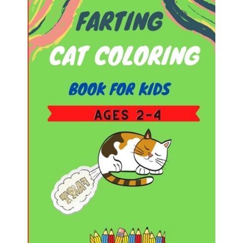 Farting cat coloring book for kids ages 2-4: Amazing collection of Funny & super easy cat coloring p... Paperback, Independently Published, English, 9798580502526