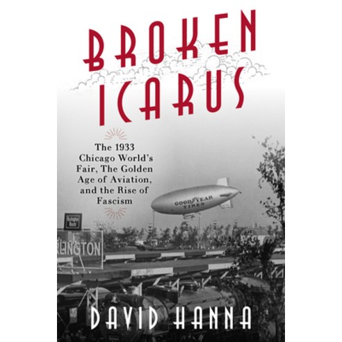 (영문도서) Broken Icarus: The 1933 Chicago World''s Fair the Golden Age of Aviation and the Rise of Fas... Hardcover, Prometheus Books, English, 9781633886766