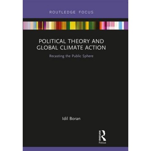 (영문도서) Political Theory and Global Climate Action: Recasting the Public Sphere Hardcover, Routledge