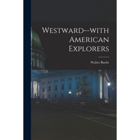 (영문도서) Westward--with American Explorers Paperback, Hassell Street Press, English, 9781013813115