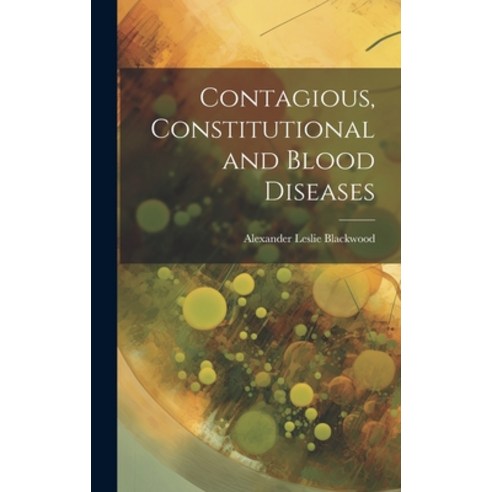 (영문도서) Contagious Constitutional and Blood Diseases Hardcover, Legare Street Press, English, 9781020254857