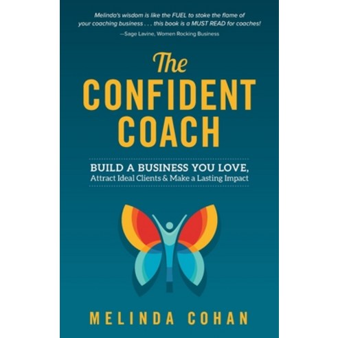 (영문도서) The Confident Coach: Build a Business You Love Attract Ideal Clients & Make a Lasting Impact Paperback, Mirasee Press, English, 9781737374237