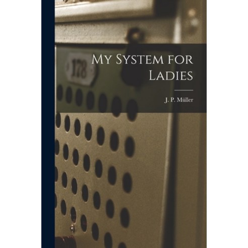 (영문도서) My System for Ladies Paperback, Legare Street Press, English, 9781014614322