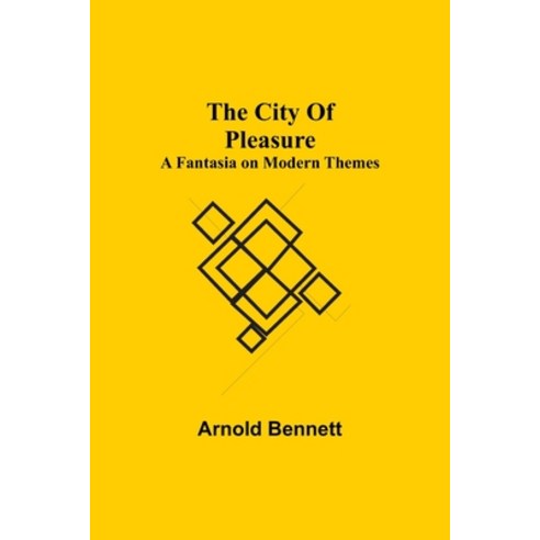 (영문도서) The City Of Pleasure; A Fantasia on Modern Themes Paperback, Alpha Edition, English, 9789355398130