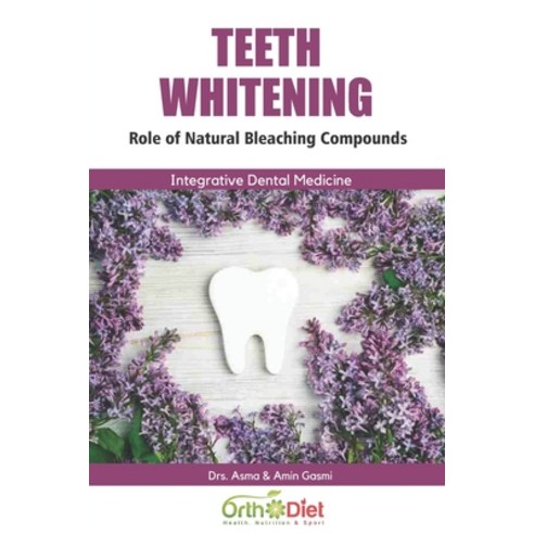 Teeth Whitening: Role of Natural Bleaching Compounds Paperback, Independently Published, English, 9798694173735
