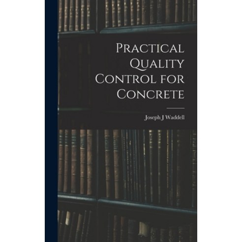 (영문도서) Practical Quality Control for Concrete Hardcover, Hassell Street Press, English, 9781014167361