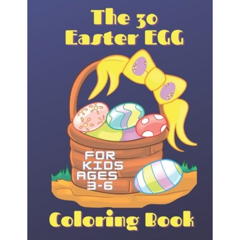 (영문도서) The 30 Easter Egg Coloring Book: For kids Ages 3-6 Collection of 30 Unique Easter Egg Design... Paperback, Independently Published, English, 9798713867515
