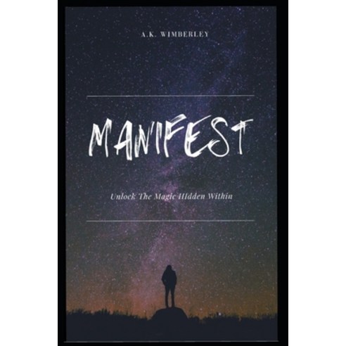 Manifest: Unlock The Magic Hidden Within Paperback, Independently Published, English, 9798745922633