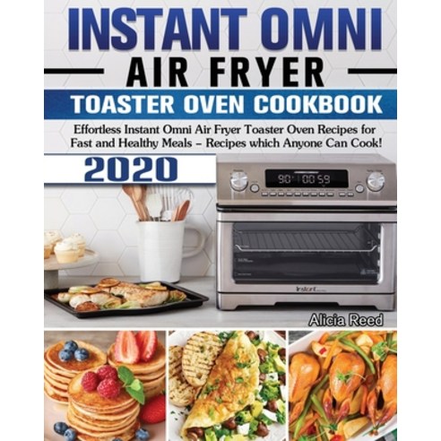 Instant Omni Air Fryer Toaster Oven Cookbook 2020: Effortless Instant Omni Air Fryer Toaster Oven Re... Paperback, Hannah Brown