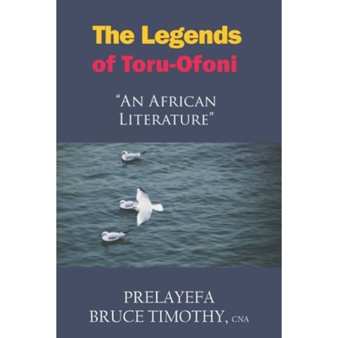 (영문도서) The Legends of Toru-Ofoni: An African Literature Paperback, Independently Published, English, 9798442478198