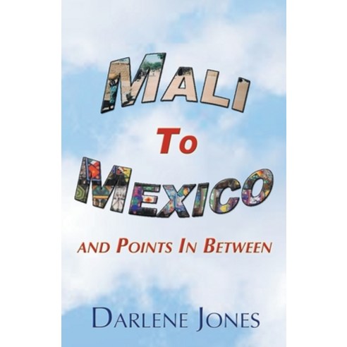 (영문도서) Mali to Mexico and Points in Between Paperback, Darlene Jones, English, 9798224387984
