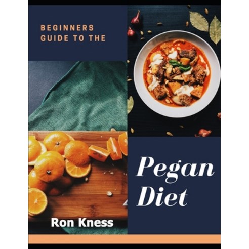 The Beginner''s Guide to the Pegan Diet Paperback, Independently Published