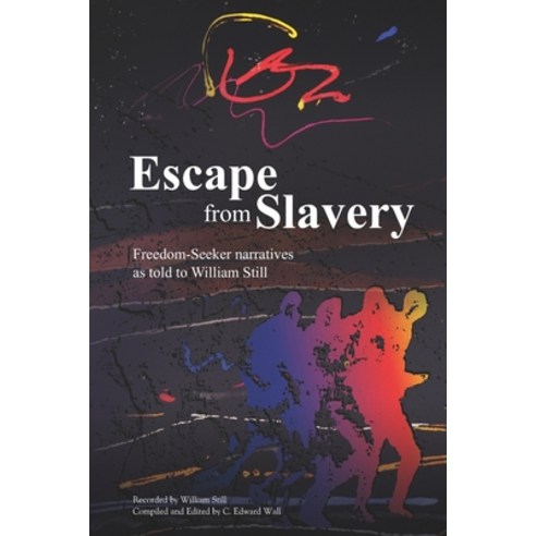 Escape from Slavery: Freedom-Seeker Narratives as Told to William Still Paperback, Pierian Press, English, 9780876504048
