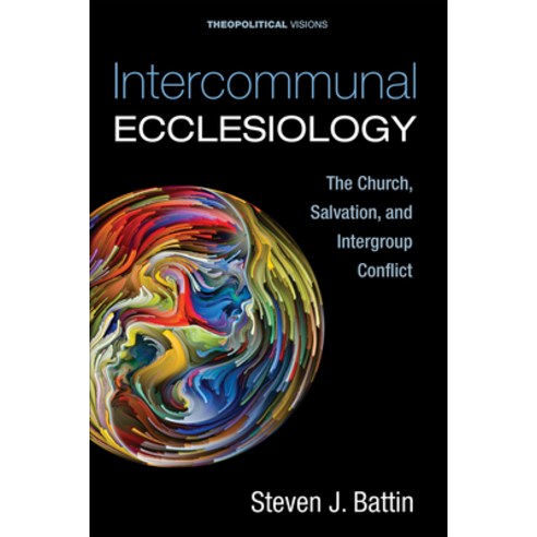 (영문도서) Intercommunal Ecclesiology: The Church Salvation and Intergroup Conflict Hardcover, Cascade Books, English, 9781725256095