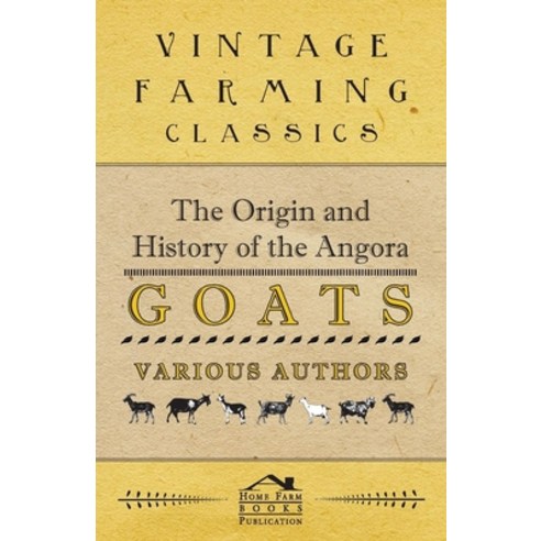 (영문도서) The Origin and History of the Angora Goats Paperback, Home Farm Books, English, 9781446535509