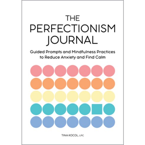(영문도서) The Perfectionism Journal: Guided Prompts and Mindfulness Practices to Reduce Anxiety and Fin... Paperback, Rockridge Press, English, 9781638785866