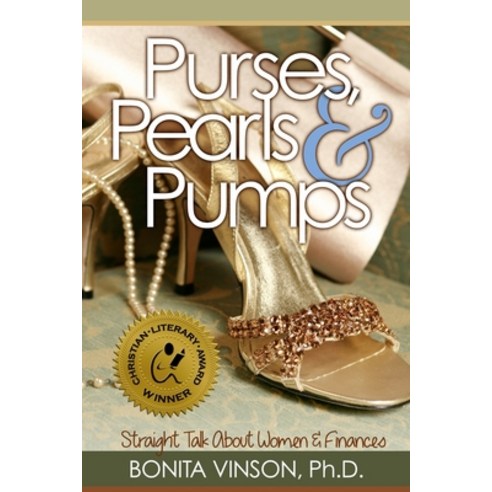 Purses Pearls and Pumps: Straight Talk about Women and Finances Paperback, VC Publishing, English, 9780989497664