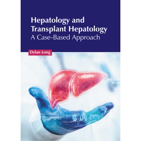 (영문도서) Hepatology and Transplant Hepatology: A Case-Based Approach Hardcover, American Medical Publishers, English, 9798887401812