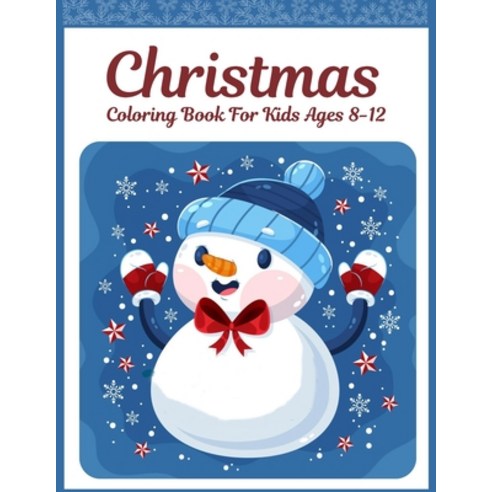 Christmas Coloring Book For Kids Ages 8-12: Cool Children''s Colouring Pages: Gift & Present For Todd... Paperback, Independently Published, English, 9798553685492