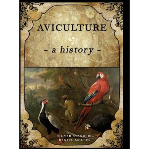 Aviculture: a history Hardcover, Hancock House Publishers, English, 9780888390134