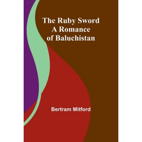 (영문도서) The Ruby Sword: A Romance of Baluchistan Paperback, Alpha Edition, English, 9789357931984